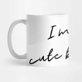 I Make Cute Babies Mug